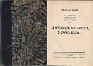 ...I W PARYŻU NIE ZROBIĄ Z OWSA RYŻU... / W. RAORT