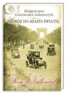 Podróż do miasta świateł. Rose de Vallenord Małgorzata Gutowska-Adamczyk