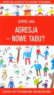 Agresja nowe tabu Dlaczego jest potrzebna nam i naszym dzieciom Jesper Juul