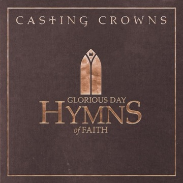 Casting Crowns-славний день: гімни віри