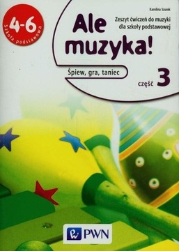 ALE MUZYKA KLASY 4-6 CZĘŚĆ 3 ZESZYT ĆWICZEŃ ŚPIEW GRA TANIEC MUZYKA PWN TAN