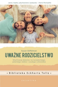 Uważne rodzicielstwo. Wychowaj dziecko na... Galaktyka 237078