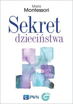 Sekret dzieciństwa Maria Montessori