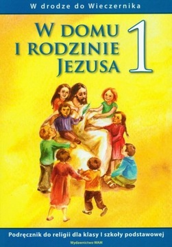 W domu i rodzinie Jezusa 1 podręcznik W drodze do Wieczernika Religia