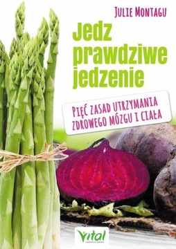 Jedz prawdziwe jedzenie Julie Montagu OUTLET