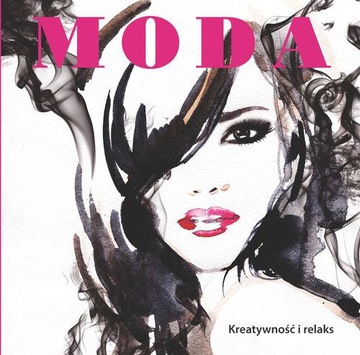 Moda. Kreatywność i relaks Anna Luboń