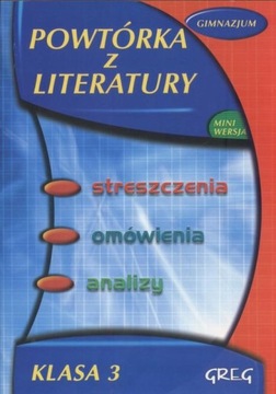 POWTÓRKA Z LITERATURY 3 GREG streszczenia omówienia analizy lektur