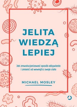 KSIĄŻKA - Jelita wiedzą lepiej Michael Mosley