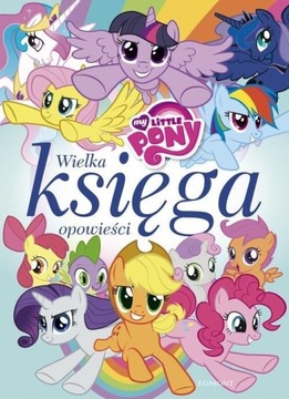 WIELKA KSIĘGA OPOWIEŚCI MY LITTLE PONY