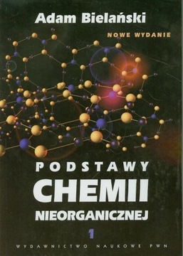 Podstawy chemii nieorganicznej t. 1 Adam Bielański