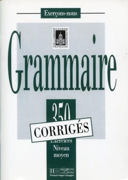 350 EXERCICES - GRAMMAIRE, NIVEAU MOYEN CORRIGES