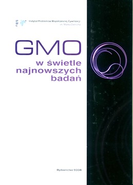 GMO W ŚWIETLE NAJNOWSZYCH BADAŃ SGGW Spis treści