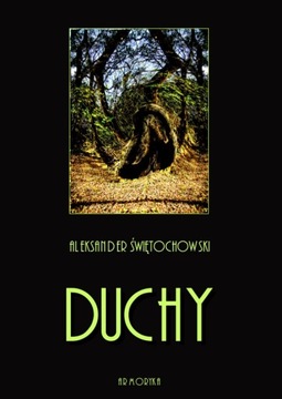 Duchy. Część I, II, III Aleksander Świętochowski