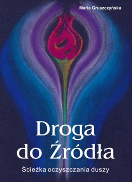 Droga do Źródła - Maria Gruszczyńska