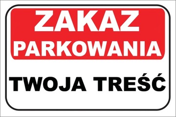 TABLICZKA - ZAKAZ PARKOWANIA TWOJA TREŚĆ DIBOND