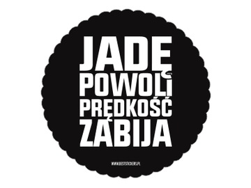 Naklejka na auto szybę JADĘ POWOLI PRĘDKOŚĆ ZABIJA *10cm