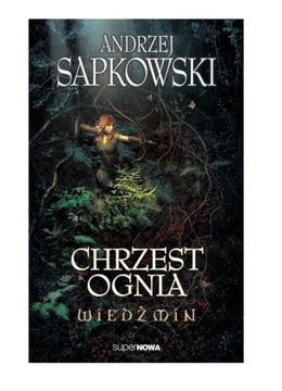 WIEDŹMIN Tom 5 CHRZEST OGNIA Andrzej Sapkowski