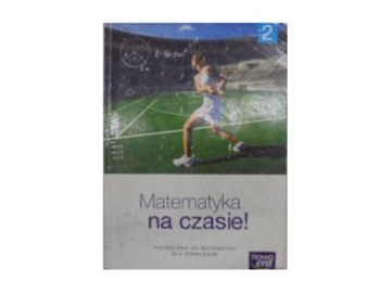 Matematyka na czasie! 2. Podręcznik - K.Wej i in.