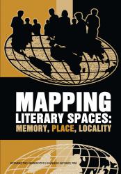 MAPPING LITERARY SPACES: MEMORY, PLACE, LOCALITY