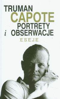 Portrety i obserwacje Eseje - T. Capote