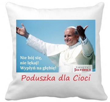 ŚW. JAN PAWEŁ II Poduszka+DEDYKACJA NA PREZENT