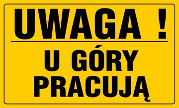 TABLICA INFORMACYJNA BUDOWLANA U GÓRY PRACUJĄ