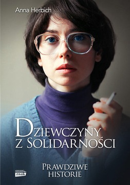 DZIEWCZYNY Z SOLIDARNOŚCI / ANNA HERBICH / TWARDA