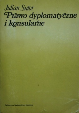 Julian Sutor - Prawo dyplomatyczne i konsularne