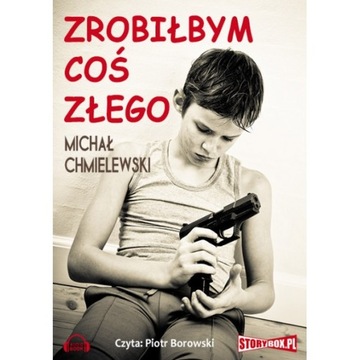 Zrobiłbym coś złego - Michał Chmielewski audiobook