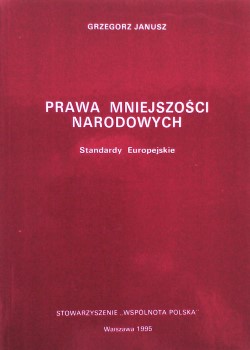 PRAWA MNIEJSZOŚCI NARODOWYCH STANDARDY EUROPEJSKIE Grzegorz JANUSZ