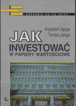 Jajuga - Jak inwestować w papiery wartościowe p