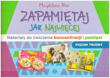 Zapamiętaj jak najwięcej Materiały do ćwiczenia koncentracji i pamięci trud