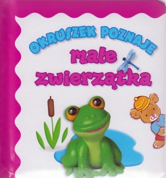 Okruszek poznaje Małe zwierzątka Praca zbiorowa