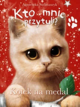 Kto mnie przytuli? Kotek na medal Agnieszka Stelma