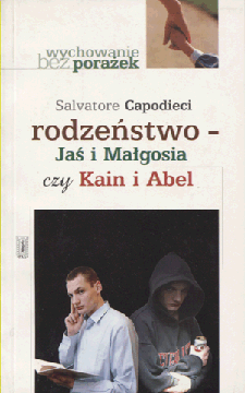 Rodzeństwo Jaś i Małgosia czy Kain i Abel Salvatore Capodieci