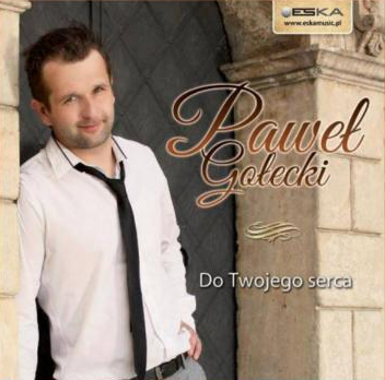 PAWEŁ GOŁECKI - DO TWOJEGO SERCA