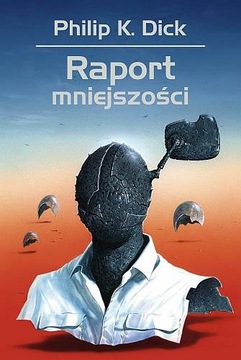 Raport mniejszości - Philip K. Dick