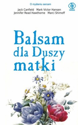 Balsam dla duszy matki Jack Canfield, Jennifer Read Hawtohorne d