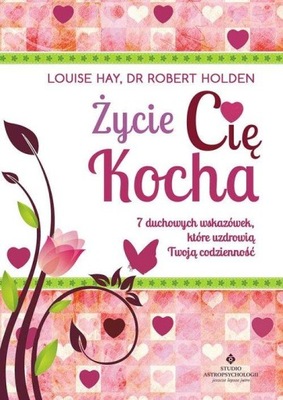 Życie Cię kocha Louise Hay, Robert Holden OUTLET