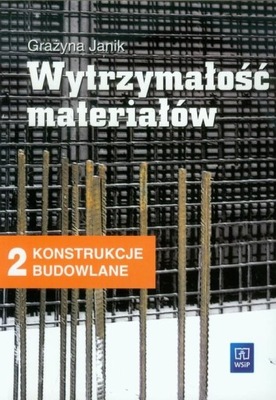 Wytrzymałość materiałów 2 Podręcznik Konstrukcje budowlane Grażyna Janik