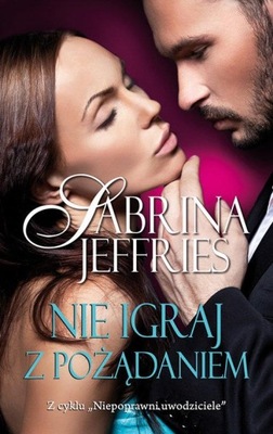 NIE IGRAJ Z POŻĄDANIEM NIEPOPRAWNI UWODZICIELE 3 Sabrina Jeffries