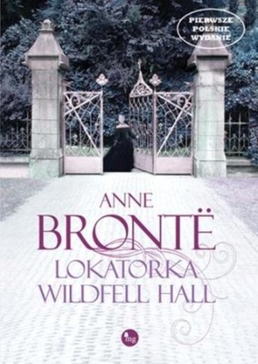 Lokatorka Wildfell Hall Anne Brontë