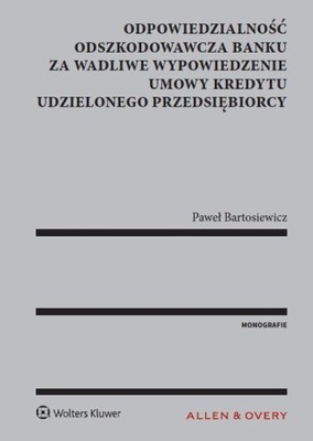 Odpowiedzialność odszkodowawcza banku za wadliwe wypowiedzenie umowy kredyt