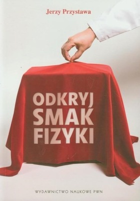 Odkryj smak fizyki Jerzy Przystawa