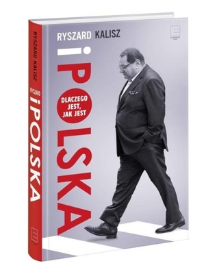 Ryszard i Polska Dlaczego jest, jak jest Ryszard Kalisz