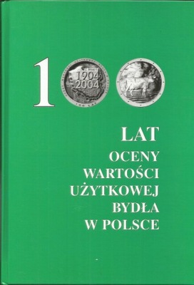 100 LAT OCENY WARTOŚCI UŻYTKOWEJ BYDŁA W POLSCE