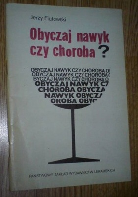 OBYCZAJ NAWYK CZY CHOROBA - Fiutowski / alkoholizm