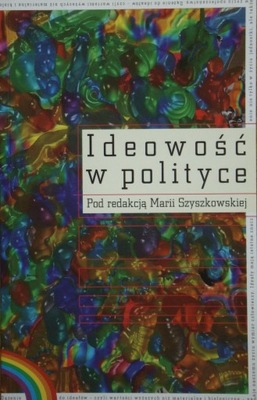 Ideowość w polityce red. Maria Szyszkowska