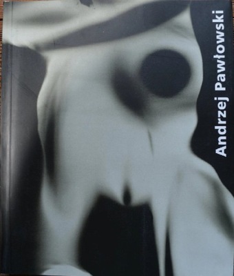 Andrzej Pawłowski fotografia rzeźba album