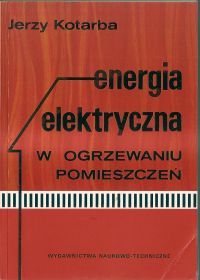 Energia elektryczna w ogrzewaniu pomieszczeń Jerzy Kotarba